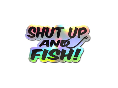 Shut up and Fish Bass Fishing Holographic Decal Window Car Truck Sticker